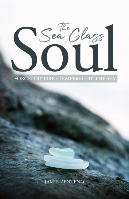 The Sea Glass Soul: Forged by Fire, Tempered by the Sea