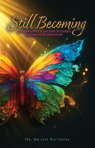Still Becoming: A Therapists Sacred Journey through Depression