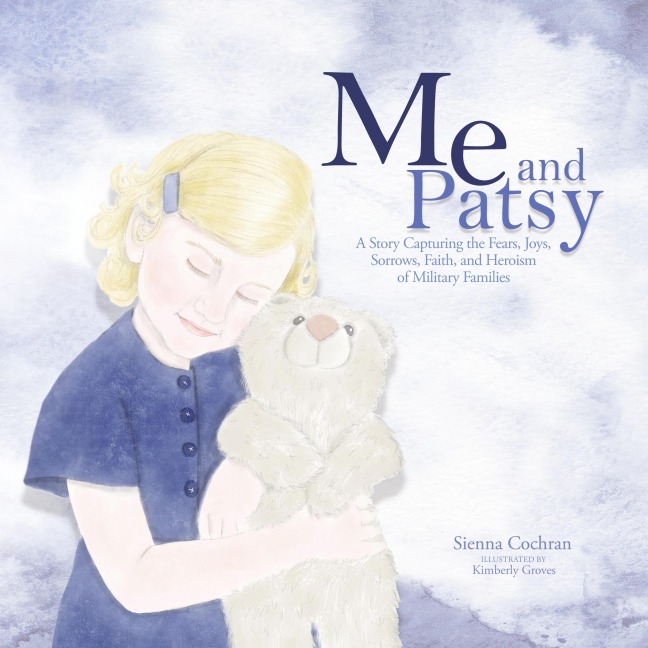 Me and Patsy: A Story Capturing the Fears, Joys, Sorrows, Faith, and Heroism of Military Families