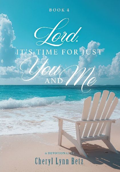 Lord, It's Time for Just You and Me: Book 4