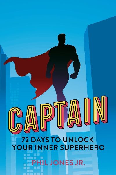 CAPTAIN: 72 Days to Unlock Your Inner Superhero