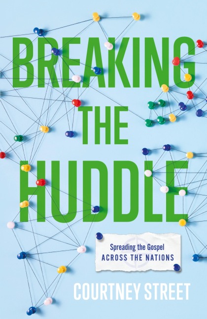 Breaking the Huddle: Spreading the Gospel Across the Nations