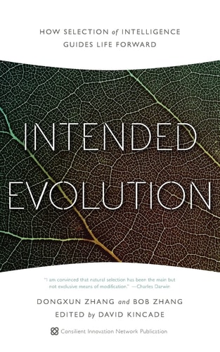 Intended Evolution How Selection of Intelligence Guides Life Forward