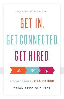 Get In, Get Connected, Get Hired: Lessons from an MBA Insider