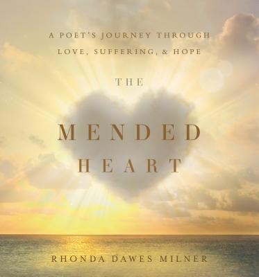 The Mended Heart: A Poets Journey Through Love, Suffering, and Hope