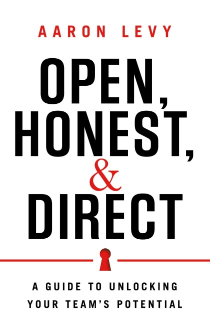 Open, Honest, and Direct: A Guide to Unlocking Your Teams Potential