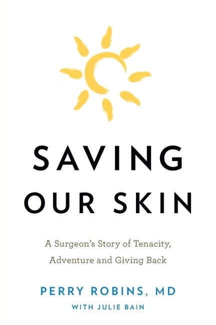 Saving Our Skin: A Surgeons Story of Tenacity, Adventure and Giving Back