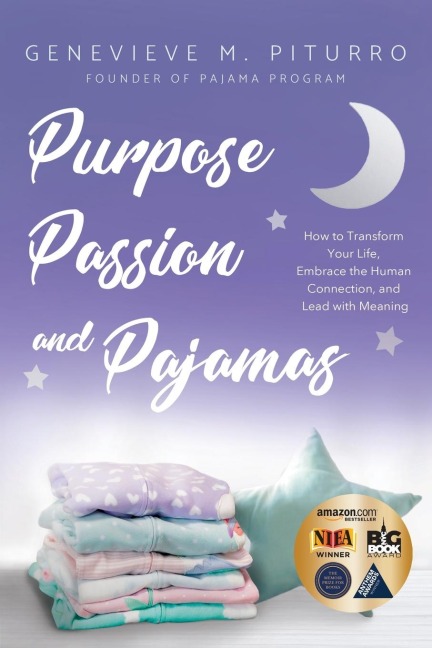 Purpose, Passion, and Pajamas: How to Transform Your Life, Embrace the Human Connection, and  Lead with Meaning
