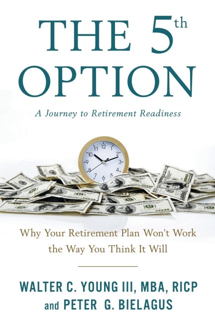 The 5th Option: Why Your Retirement Plan Wont Work the Way You Think It Will