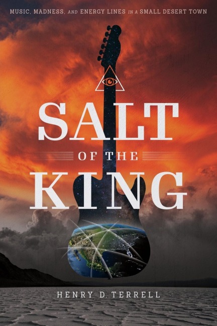 Salt of the King: Music, Madness, and Energy Lines in a Small Desert Town