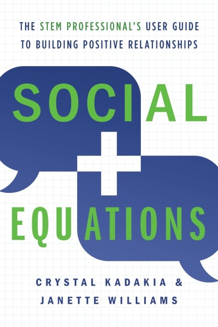 Social Equations: The STEM Professionals User Guide to Building Positive Relationships