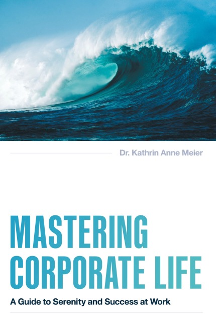 Mastering Corporate Life: A Guide to Serenity and Success at Work