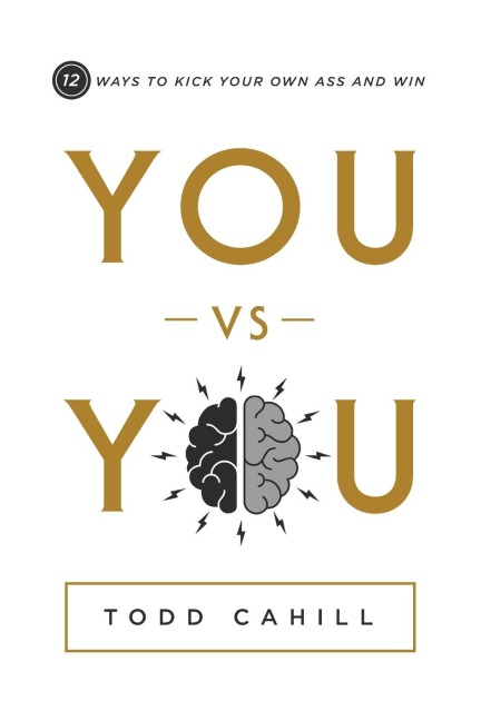 You vs You: 12 Ways to Kick Your Own Ass and Win