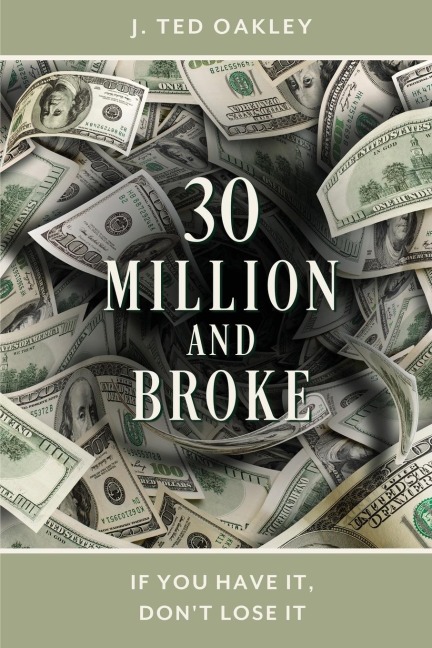 30 Million and Broke: If You Have It, Dont Lose It