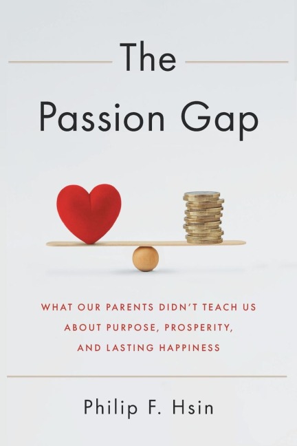 The Passion Gap: What Our Parents Didnt Teach Us About Purpose, Prosperity, and Lasting Happiness