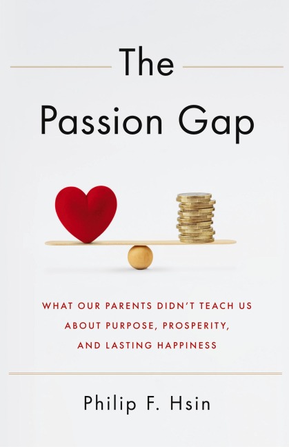 The Passion Gap: What Our Parents Didn't Teach Us About Purpose, Prosperity, and Lasting Happiness
