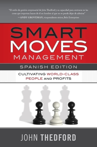 Movidas Inteligentes en Gestión / Smart Moves Management (Spanish Edition) Cultivating World-Class People and Profits