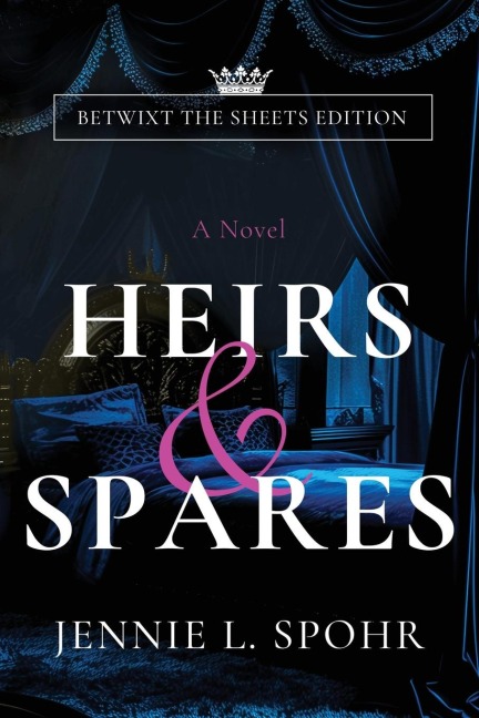 Heirs & Spares: Betwixt the Sheets Edition