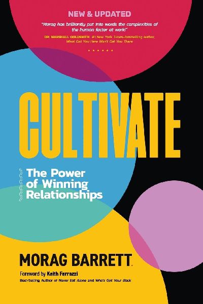 Cultivate: The Power of Winning Relationships