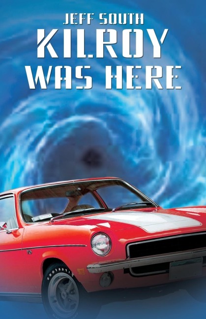 KILROY WAS HERE: A Novel