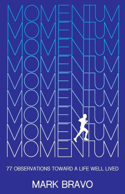 Momentum: 77 OBSERVATIONS TOWARD A LIFE WELL LIVED