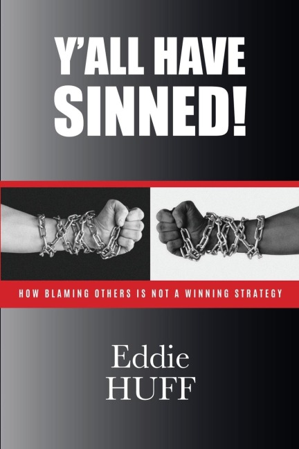 Yall Have Sinned  - How Blaming Others Is Not A Winning Strategy