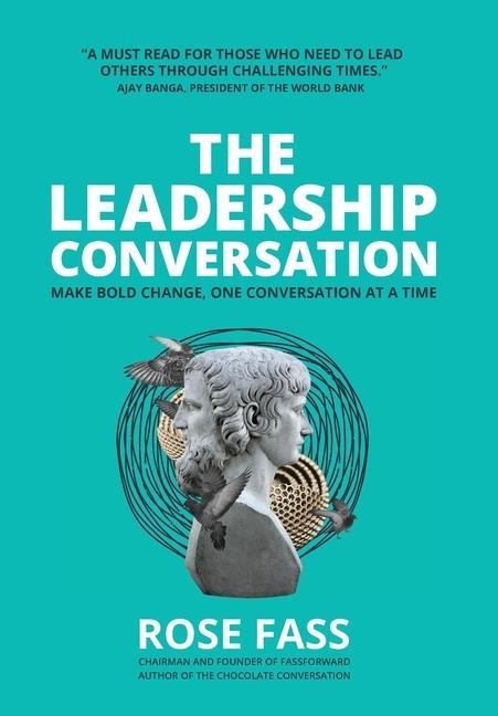 THE LEADERSHIP CONVERSATION - Make bold change, one conversation at a time