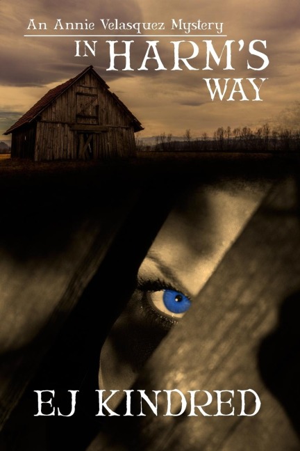 In Harms Way: Book One in The Annie Velasquez Mystery Series