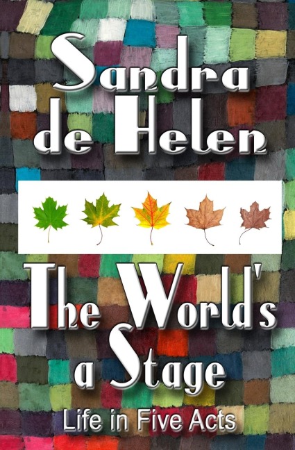 The Worlds A Stage: Life in Five Acts