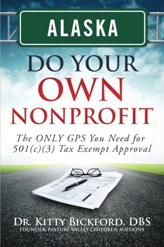 Alaska Do Your Own Nonprofit The ONLY GPS You Need For 501c3 Tax Exempt Approval