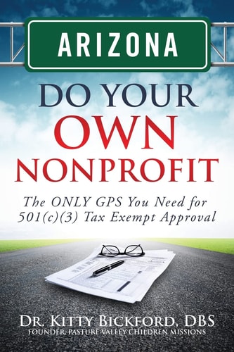 Arizona Do Your Own Nonprofit The ONLY GPS You Need For 501c3 Tax Exempt Approval