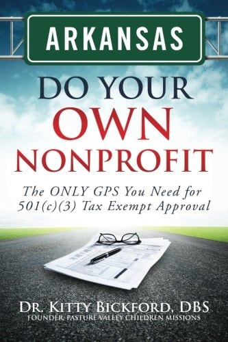 Arkansas Do Your Own Nonprofit The ONLY GPS You Need for 501c3 Tax Exempt Approval