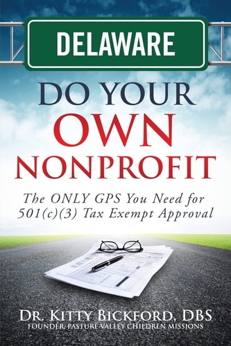 Delaware Do Your Own Nonprofit The ONLY GPS You Need for 501c3 Tax Exempt Approval