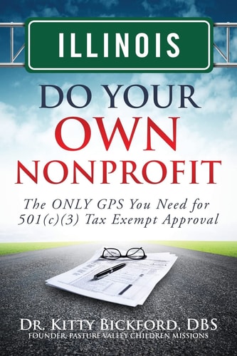 Illinois Do Your Own Nonprofit The Only GPS You Need for 501c3 Tax Exempt Approval