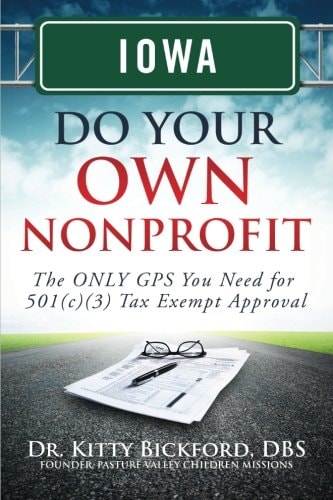Iowa Do Your Own Nonprofit The Only GPS You Need for 501c3 Tax Exempt Approval