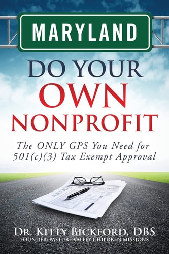 Maryland Do Your Own Nonprofit The Only GPS You Need for 501c3 Tax Exempt Approval