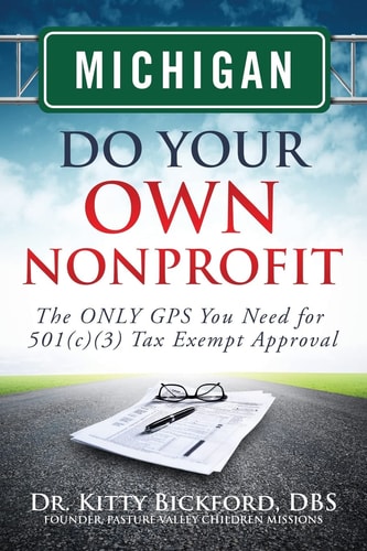 Michigan Do Your Own Nonprofit The Only GPS You Need for 501c3 Tax Exempt Approval