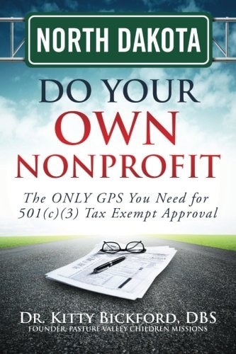 North Dakota Do Your Own Nonprofit The ONLY GPS You Need for 501c3 Tax Exempt Approval