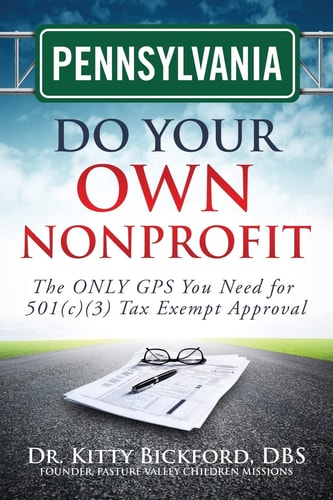 Pennsylvania Do Your Own Nonprofit The ONLY GPS You Need for 501c3 Tax Exempt Approval