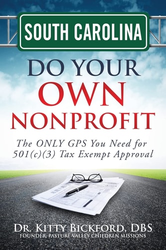 South Carolina Do Your Own Nonprofit The ONLY GPS You Need for 501c3 Tax Exempt Approval
