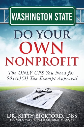 Washington State Do Your Own Nonprofit The ONLY GPS You Need for 501c3 Tax Exempt Approval