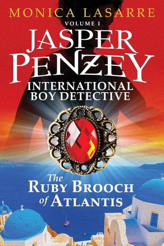 Jasper Penzey, International Boy Detective The Ruby Brooch of Atlantis: International Boy Detective: International Boy Detective: International Boy Detective