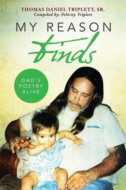 My Reason Finds: Dads Poetry Alive