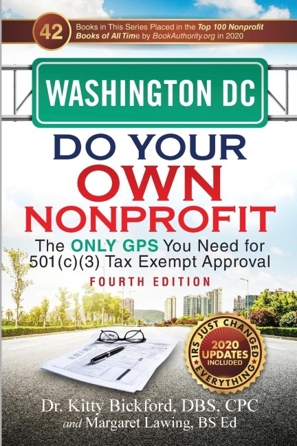 Washington DC Do Your Own Nonprofit: The Only GPS You Need for 501c3 Tax Exempt Approval