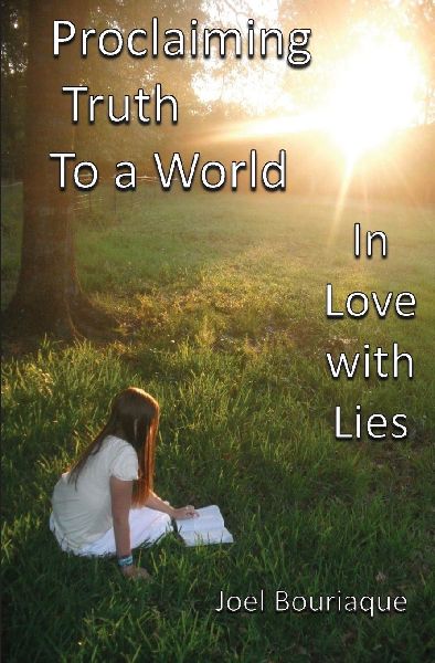 Proclaiming Truth to a World In Love with Lies