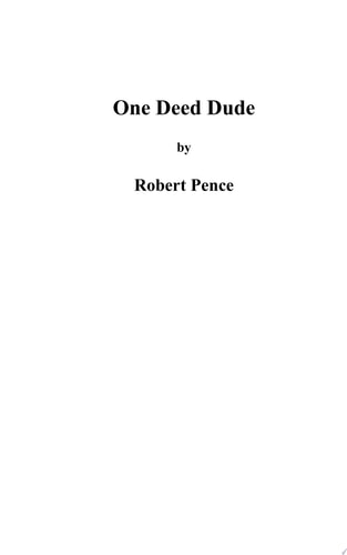 One Deed Dude When you can only do one good deed a day, Choose Wisely