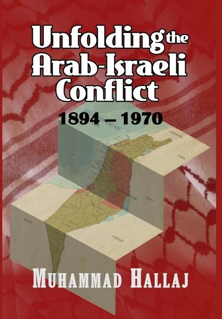 Unfolding the Arab-Israeli Conflict: 1894-1970