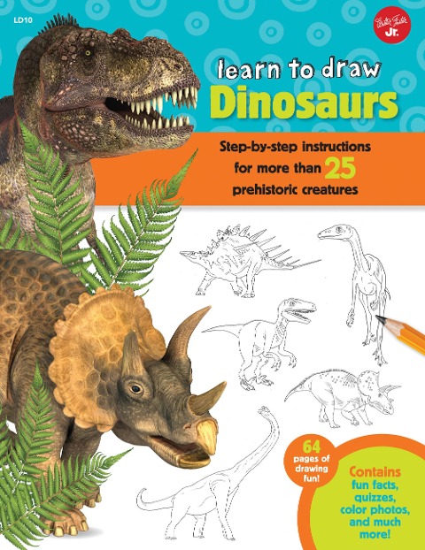 Learn to Draw Dinosaurs: Step-By-Step Instructions for More Than 25 Prehistoric Creatures-64 Pages of Drawing Fun! Contains Fun Facts, Quizzes, Color Photos, and Much More!