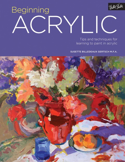 Portfolio: Beginning Acrylic: Tips and Techniques for Learning to Paint in Acrylic
