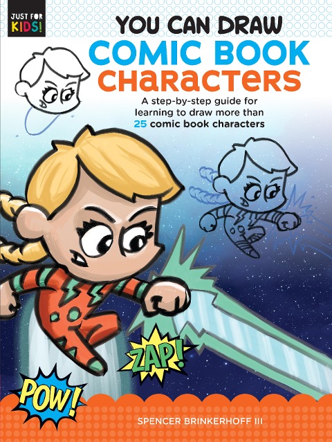 You Can Draw Comic Book Characters: A Step-By-Step Guide for Learning to Draw More Than 25 Comic Book Characters